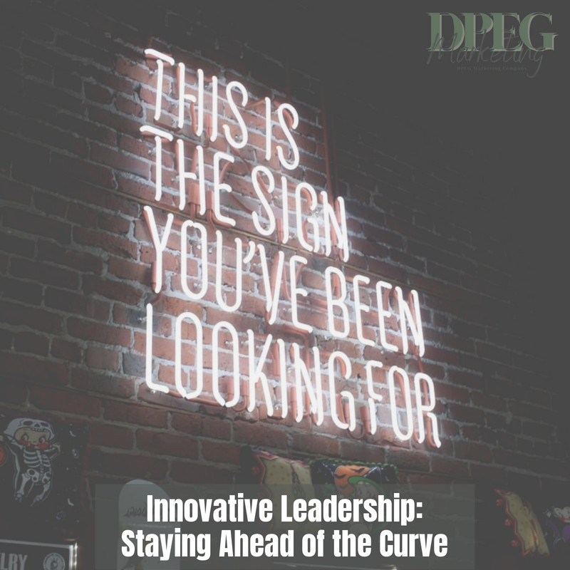 Innovative Leadership Staying Ahead of the Curve