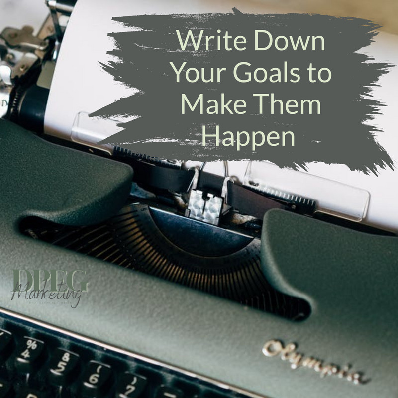 Write Down Your Goals to Make Them Happen