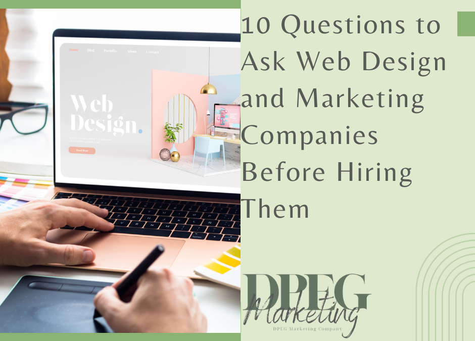 10 Questions to Ask Web Design and Marketing Companies Before Hiring Them