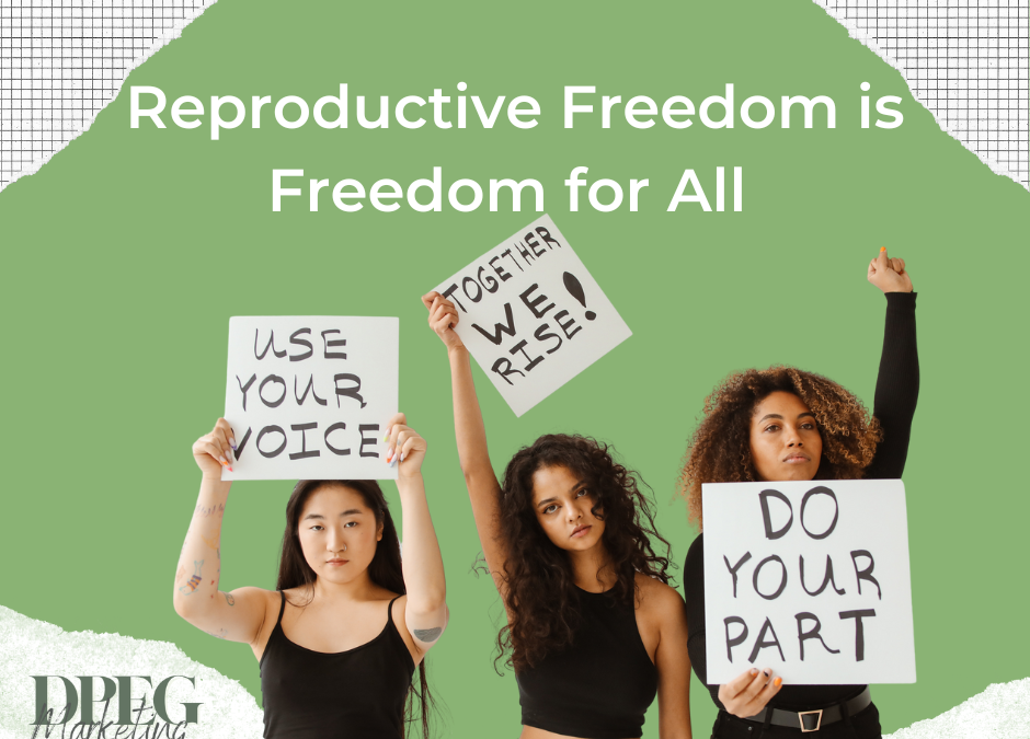 Reproductive Freedom is Freedom for All