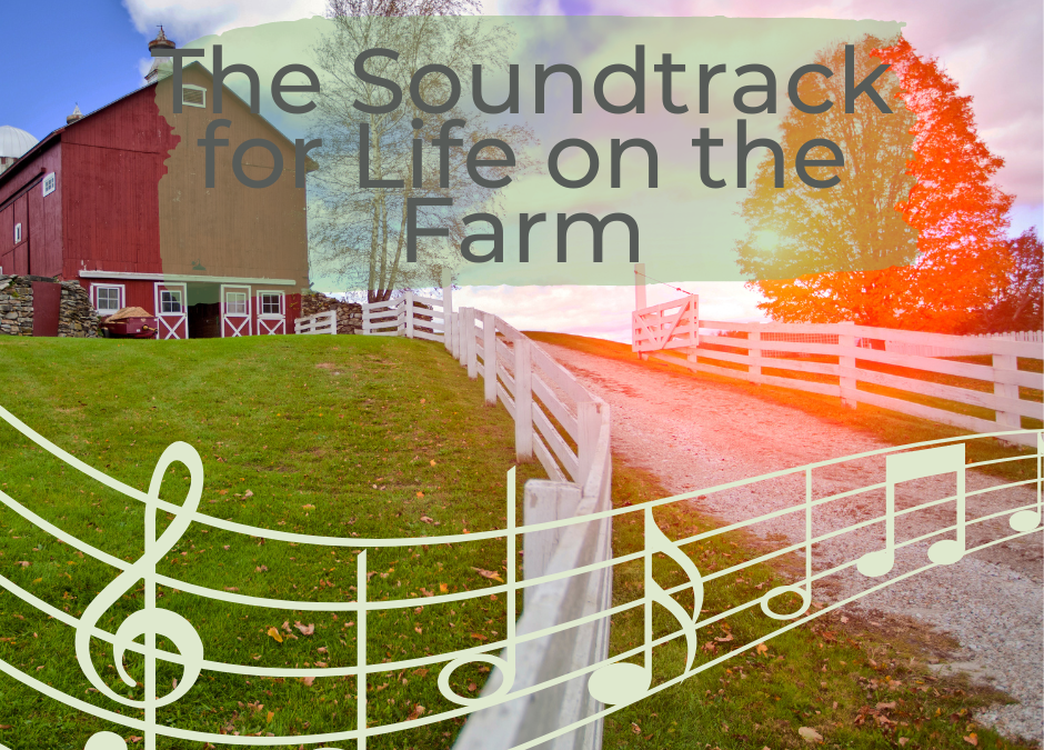 The Soundtrack for Life on the Farm