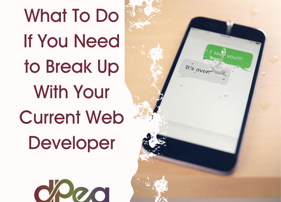 What To Do if You Need to Break Up With Your Current Web Developer