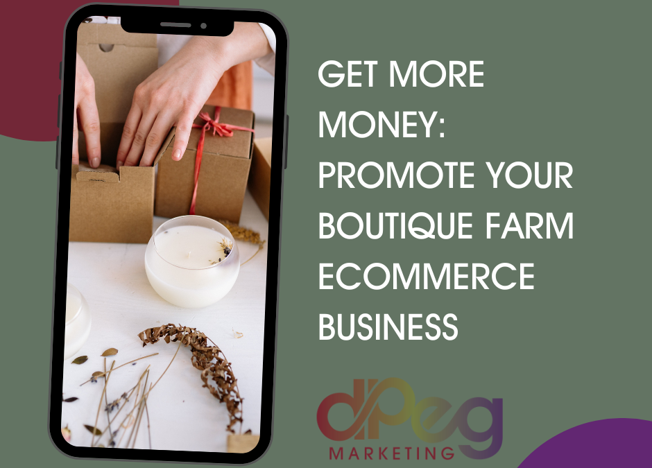 Get More Money: Promote Your Boutique Farm eCommerce Business