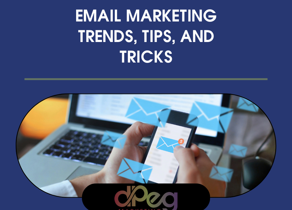 Email Marketing Trends, Tips and Tricks