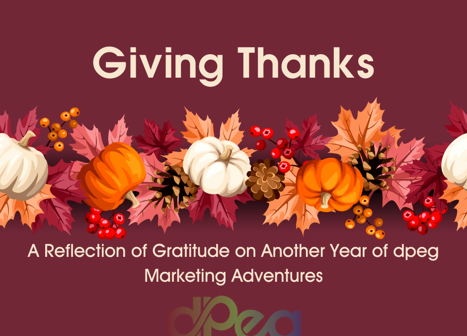 Giving Thanks: A Grateful Reflection on Another Year of dpeg Marketing Adventures