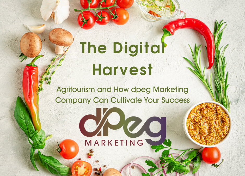 The Digital Harvest: Agritourism Ideas and How dpeg Marketing Can Cultivate Your Success