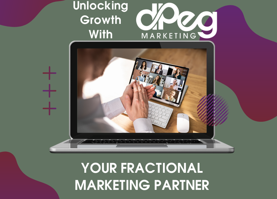 Unlocking Growth with dpeg Marketing: Your Fractional Marketing Partner