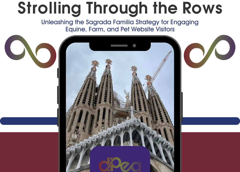 Strolling Through the Rows: Unleashing the Sagrada Familia Strategy for Engaging Farm and Pet Website Visitors