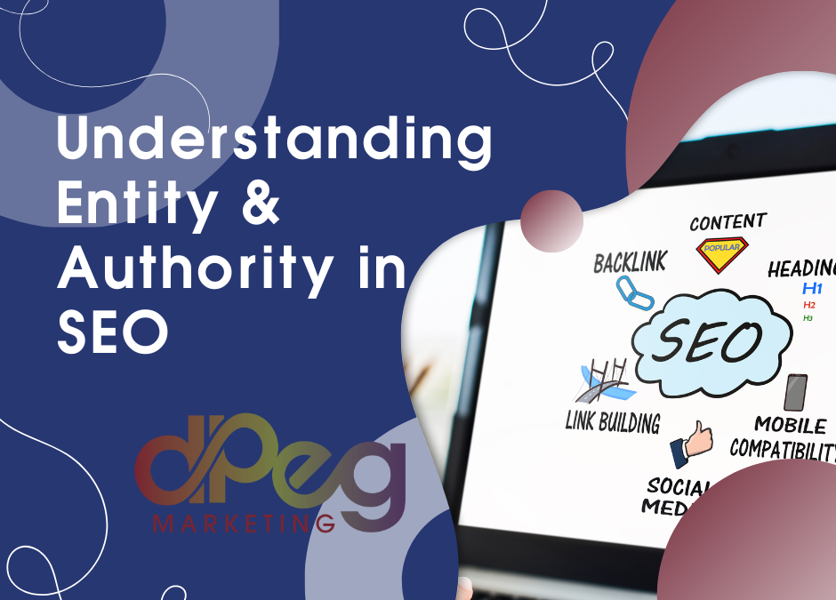 Understanding Entity and Authority in SEO: A Deep Dive into Their Impact on Website and Marketing Strategies